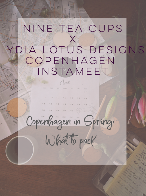 Nine Tea Cups X Lydia Lotus Designs Copenhagen Instameet: What to pack!
