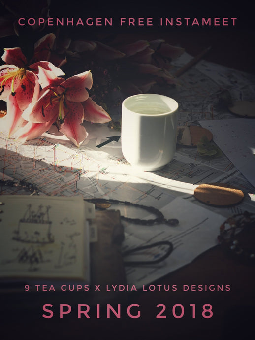 Nine Tea Cups X Lydia Lotus Designs Copenhagen Instameet: A little bit about us (part 2)